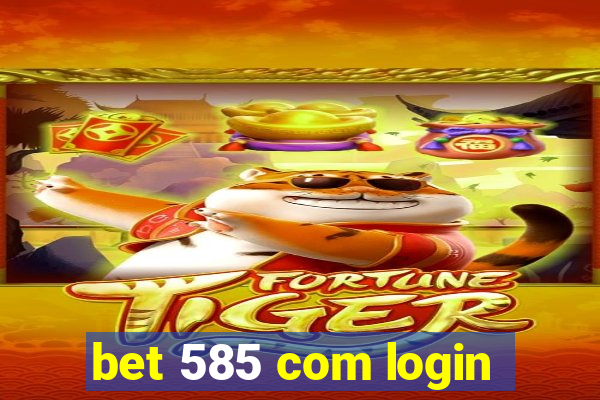 bet 585 com login